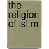 The Religion Of Isl M