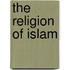 The Religion Of Islam