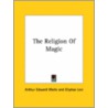 The Religion Of Magic door Professor Arthur Edward Waite