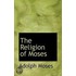 The Religion Of Moses
