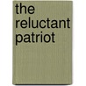 The Reluctant Patriot door Roger F. Duncan