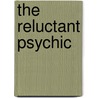 The Reluctant Psychic door Dyan Grant-Francis