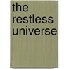The Restless Universe door Eric M. Schlegel