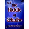 The Riddle Of Cthulhu door Ray Emerson