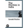 The Ritchies In India door Gerald Ritchie