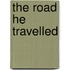 The Road He Travelled
