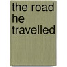The Road He Travelled door Arthur Jones