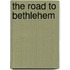 The Road To Bethlehem