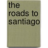 The Roads To Santiago by Derry Brabbs