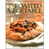 The Roasted Vegetable by Andrea Chesman