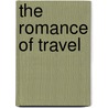 The Romance Of Travel by Anonymous Anonymous