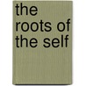 The Roots of the Self door Ted Dewan