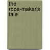 The Rope-Maker's Tale door W.H. New