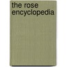 The Rose Encyclopedia by T. Geoffrey W. Henslow