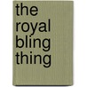 The Royal Bling Thing by Simon Murray