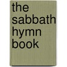 The Sabbath Hymn Book door Anonymous Anonymous
