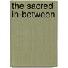 The Sacred In-Between door Thomas Barrie