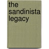 The Sandinista Legacy by Ilja A. Luciak