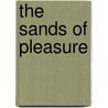 The Sands Of Pleasure by Filson Young