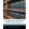 The Savages Of Europe by Robert Martin Lesuire
