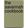 The Savannah Cookbook door Jon Carrington