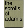 The Scrolls Of Adamis by David A. Kraft
