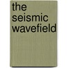 The Seismic Wavefield door Brian L.N. Kennett