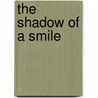 The Shadow Of A Smile door Kachi A. Ozumba