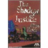 The Shadow Of Justice door Milton Hirsch