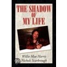 The Shadow Of My Life door Willie Mae Harris Nichols Scarbrough