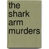 The Shark Arm Murders