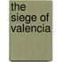 The Siege Of Valencia