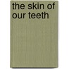 The Skin of Our Teeth door Thornton Wilder