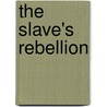 The Slave's Rebellion door Adeleke Adeeko