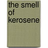 The Smell Of Kerosene door Peter W. Merlin
