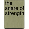 The Snare Of Strength door Randolph Bedford