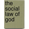 The Social Law Of God door Edward Abiel Washburn