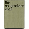 The Songmaker's Chair by Albert Wendt