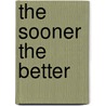 The Sooner The Better door Lynda Page