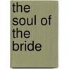 The Soul Of The Bride door Constance M. Burge