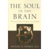 The Soul in the Brain door Michael R. Trimble