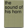 The Sound Of His Horn door Miriam T. Timpledon