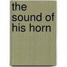 The Sound Of His Horn by Miriam T. Timpledon