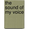 The Sound Of My Voice door Ron Butlin