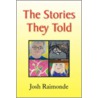 The Stories They Told door Josh Raimonde