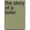 The Story Of A Toiler door Andrew Franzen