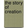 The Story Of Creation door T.S. Ackland
