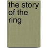 The Story Of The Ring door Michael Birkett