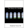 The Story of a Street by Frederick Trevor Hill