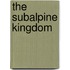 The Subalpine Kingdom